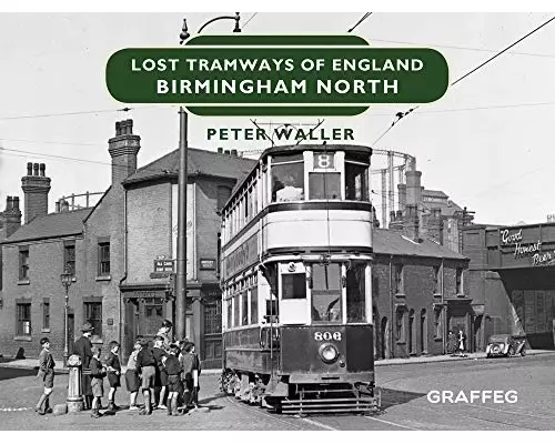 Lost Tramways of England: Birmingham North