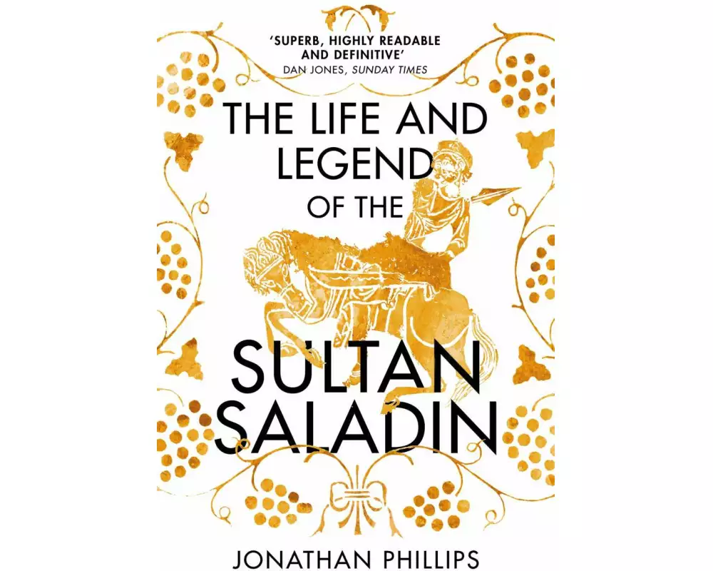 The Life and Legend of the Sultan Saladin