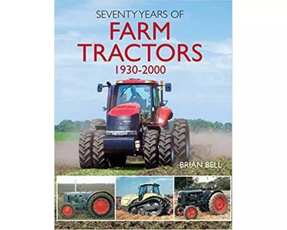 Seventy Years of Farm Tractors 1930-2000