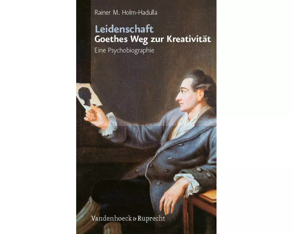 Leidenschaft: Goethes Weg zur Kreativität