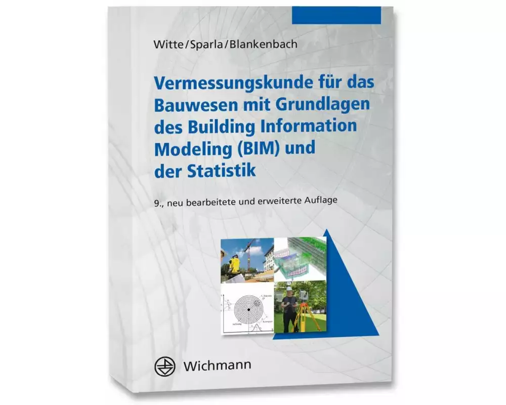 Vermessungskunde für das Bauwesen mit Grundlagen des Building Information Modeling (BIM) und der Statistik