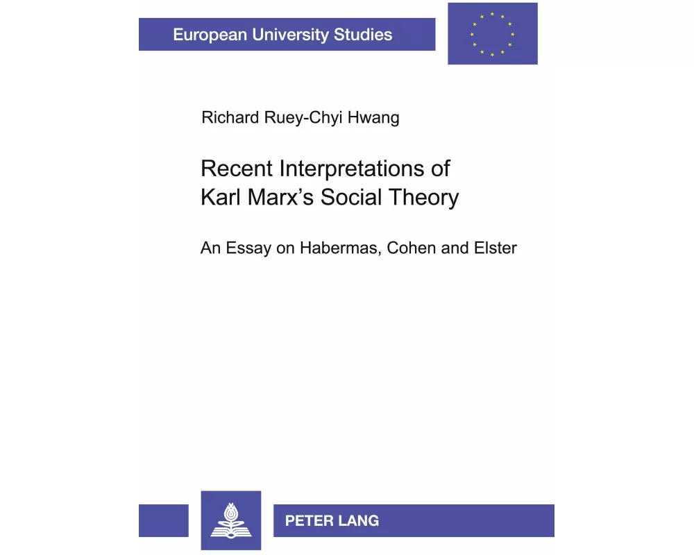 Recent Interpretations of Karl Marx's Social Theory