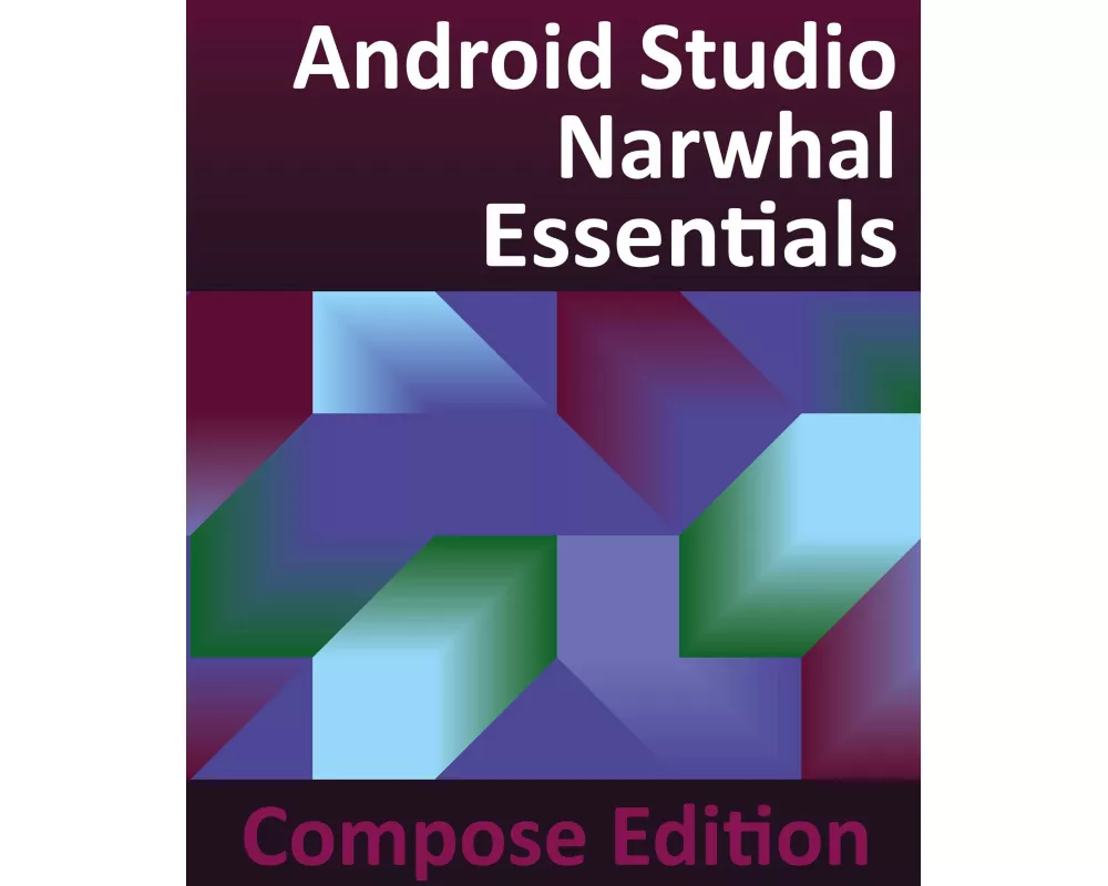 Android Studio Narwhal Essentials - Compose Edition