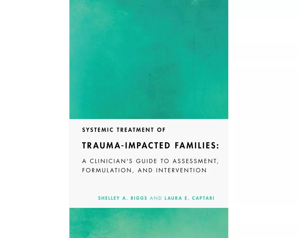 Systemic Treatment of Trauma-Impacted Families