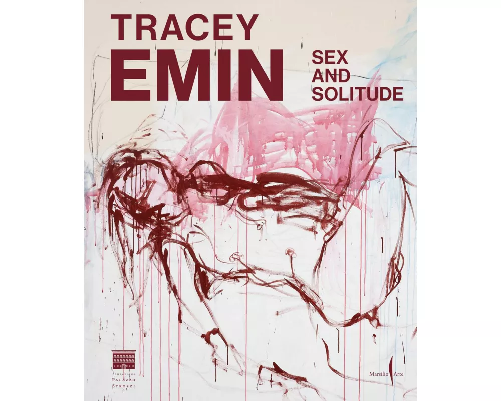 Tracey Emin. Sex and solitude. Ediz. italiana