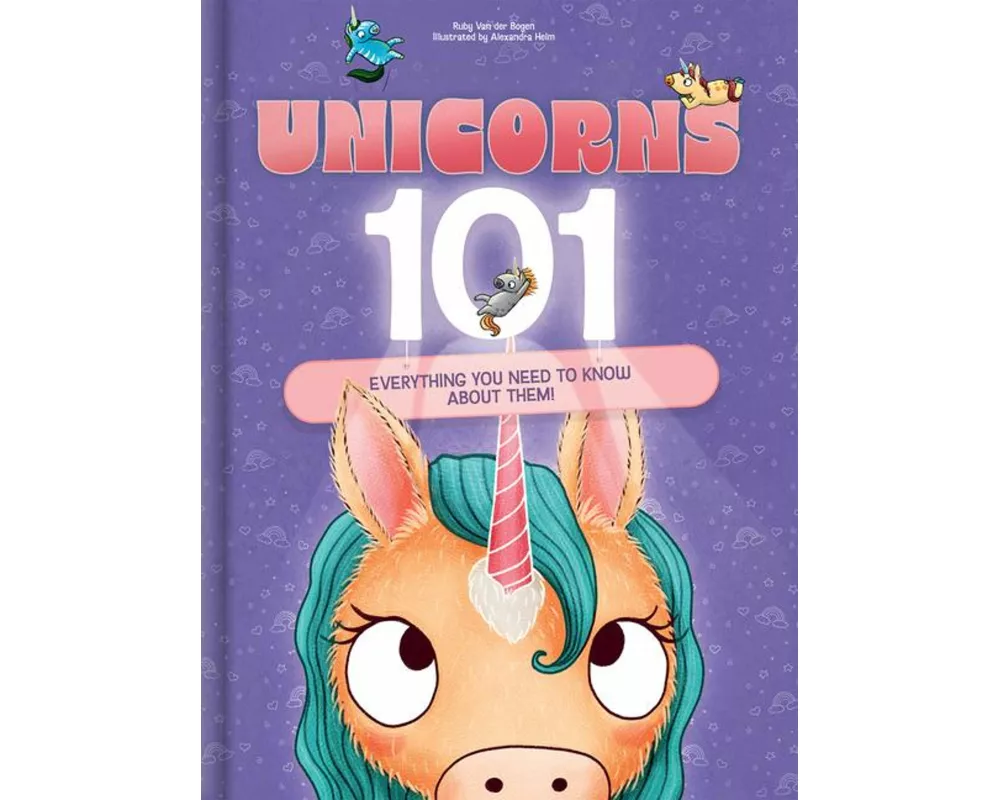 Unicorns 101: Everything You Need to Know about Unicorns Magical Unicorn Picture Book for Kids Ages 4-7