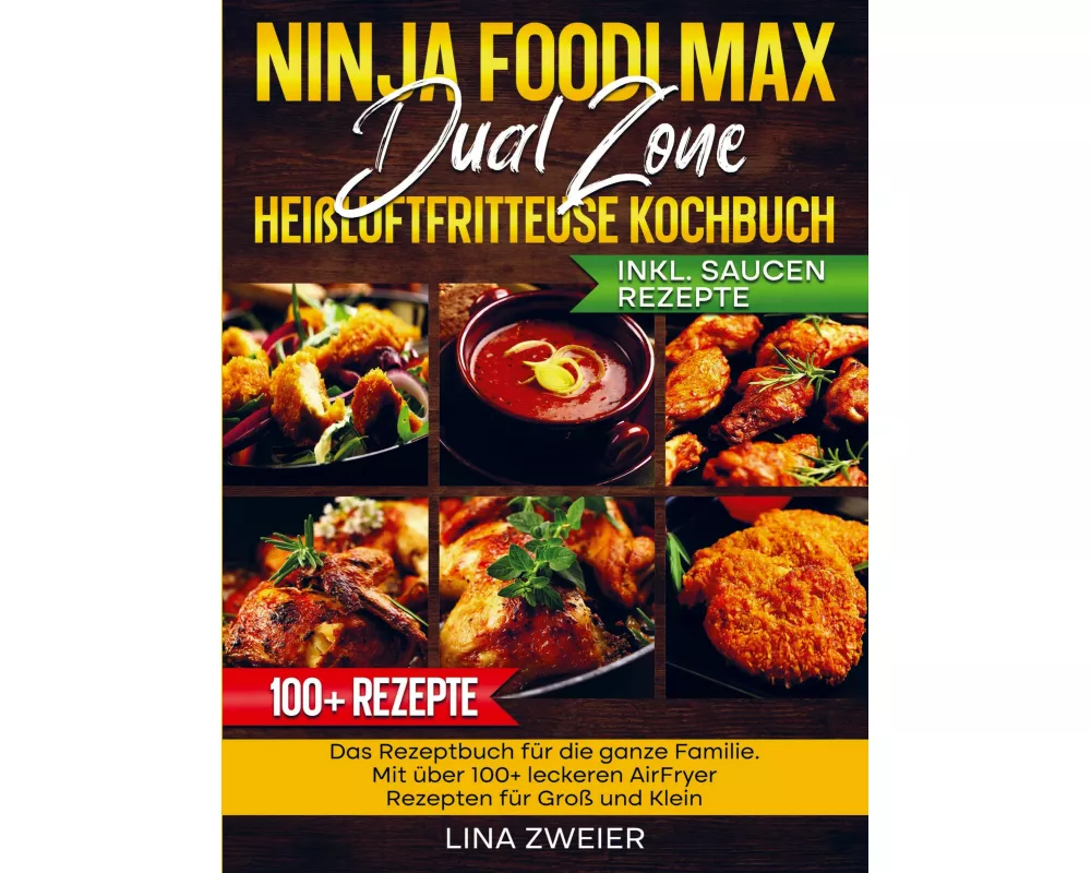Ninja Foodi Max Dual Zone Heißluftfritteuse Kochbuch