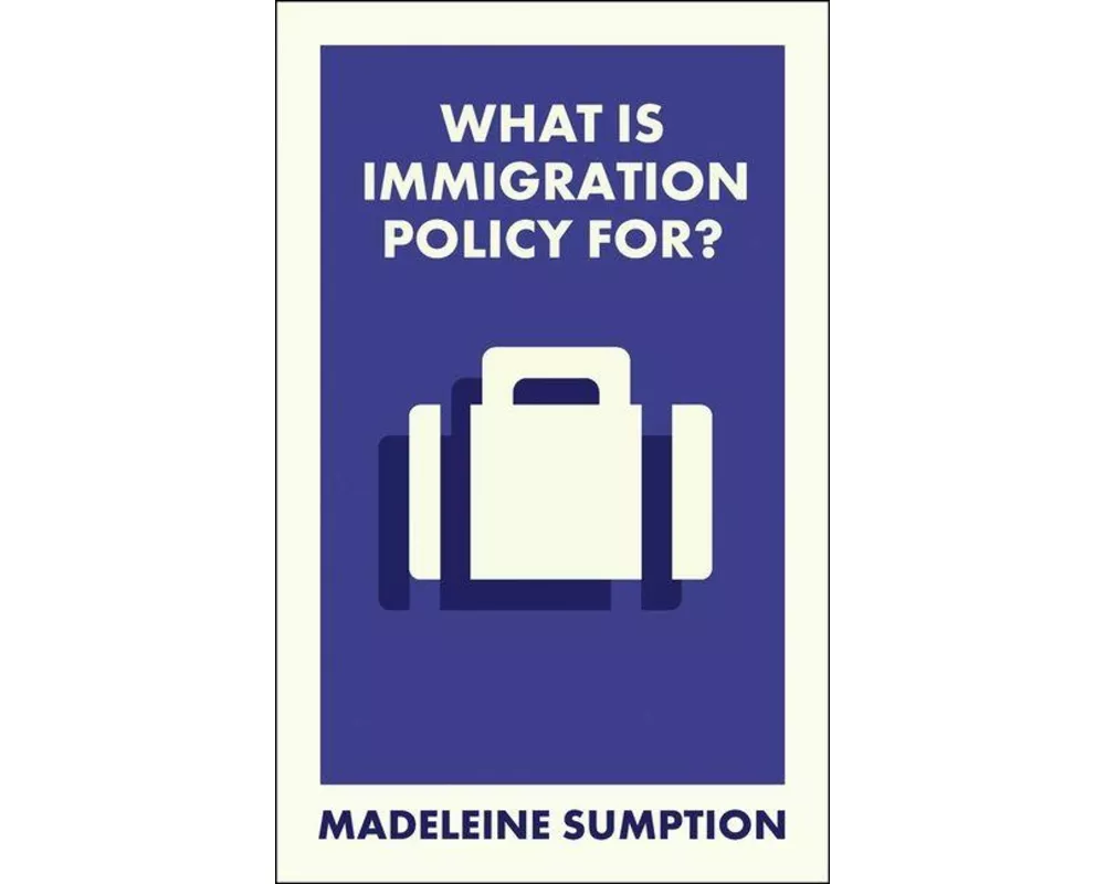 What Is Immigration Policy For?