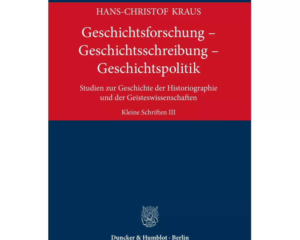 Geschichtsforschung - Geschichtsschreibung - Geschichtspolitik
