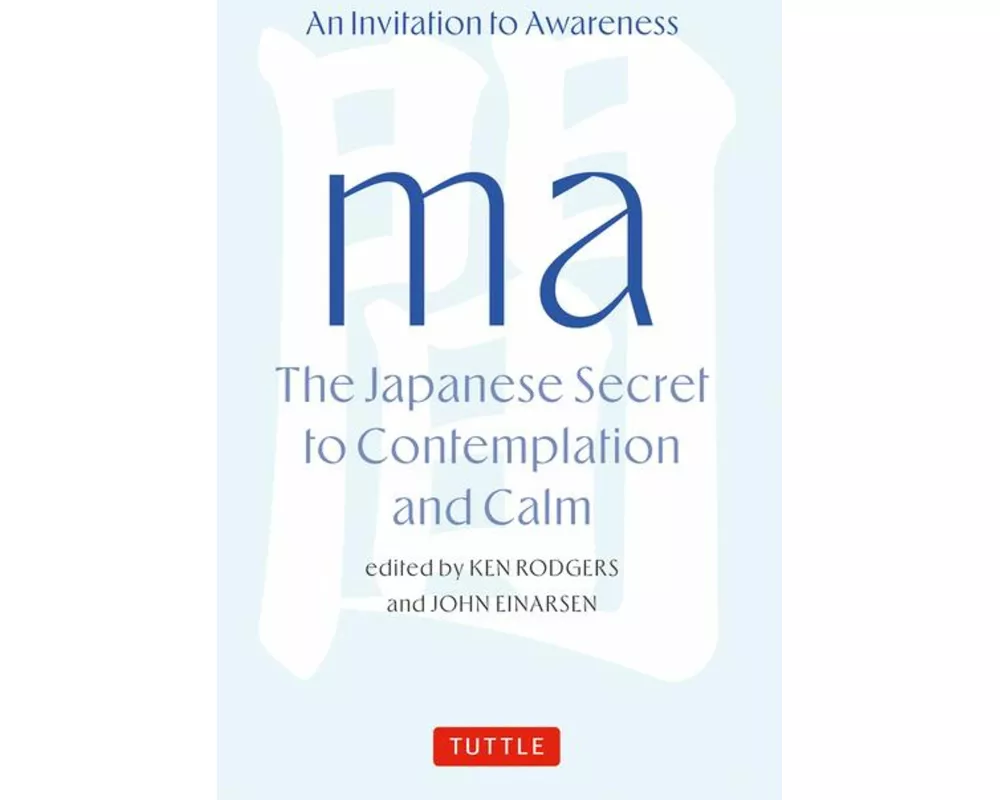Ma: The Japanese Secret to Contemplation and Calm