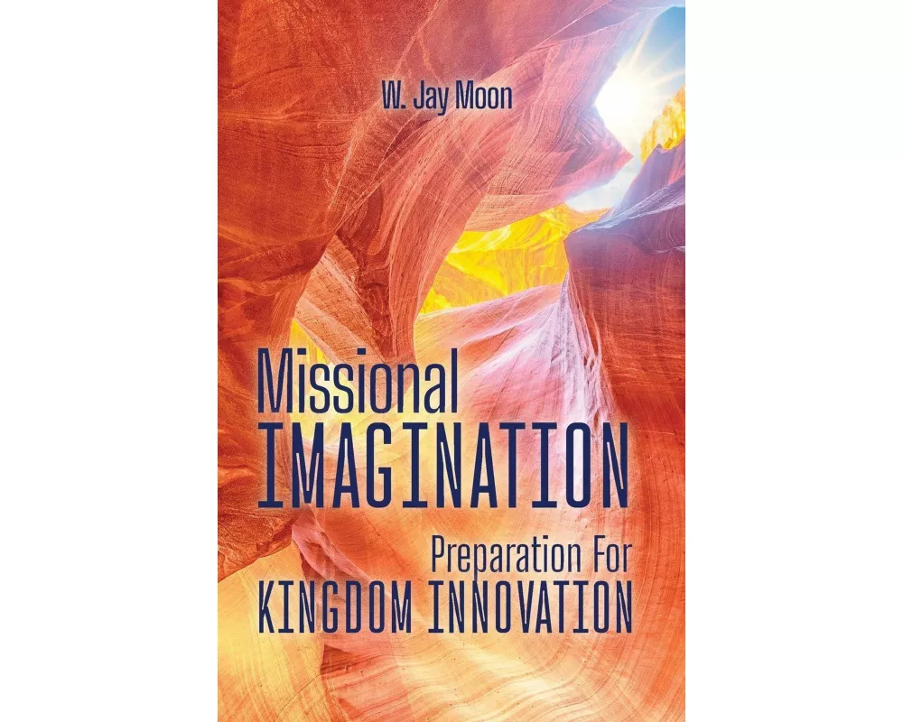 Missional Imagination: Preparation for Kingdom Innovation