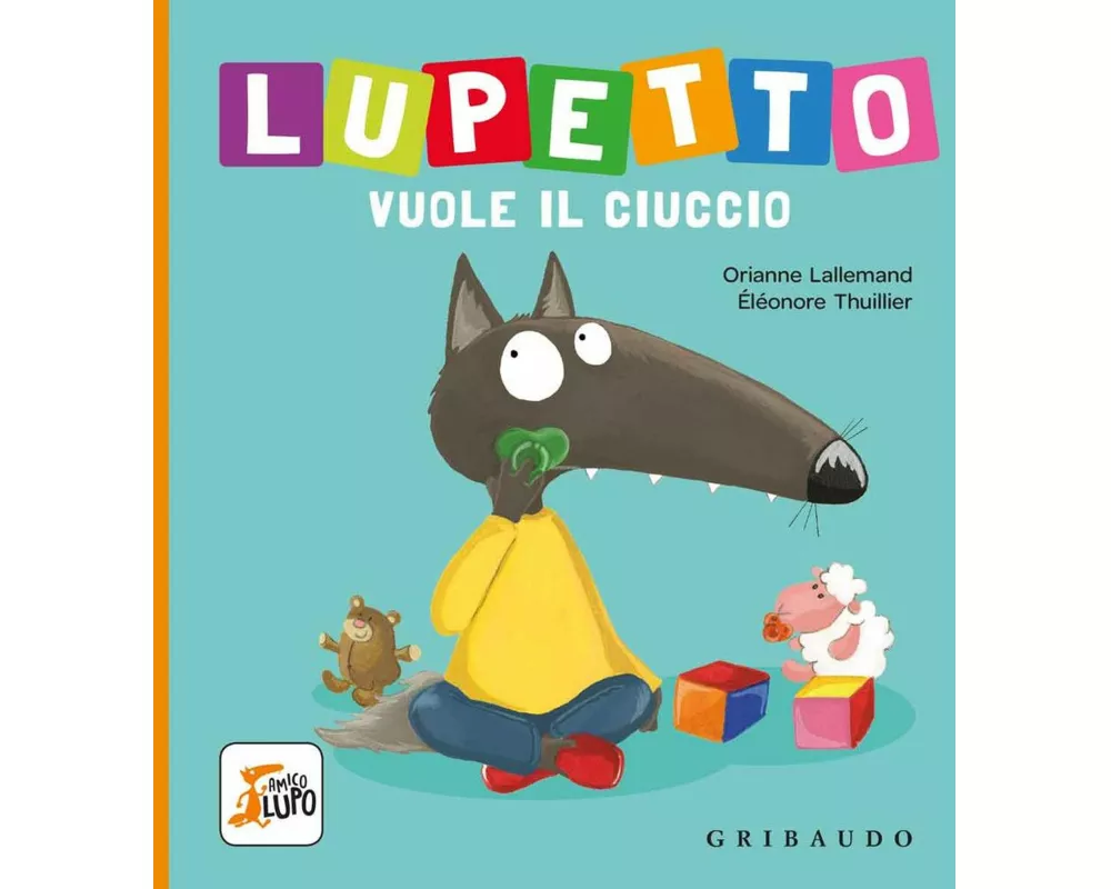 Lupetto vuole il ciuccio. Amico lupo