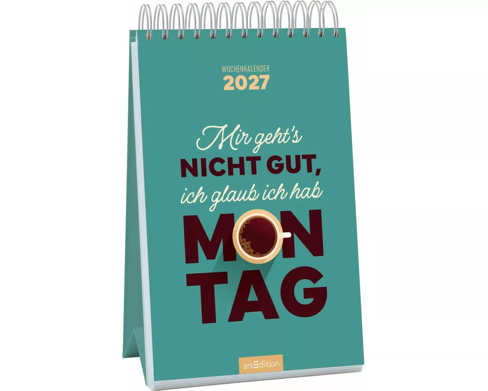 Wochenkalender Mir geht’s nicht gut, ich glaub ich hab Montag 2027