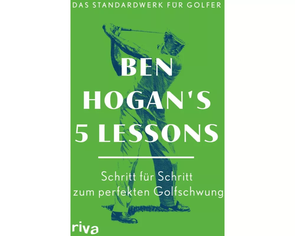 Ben Hogan's 5 Lessons – Das Standardwerk für Golfer