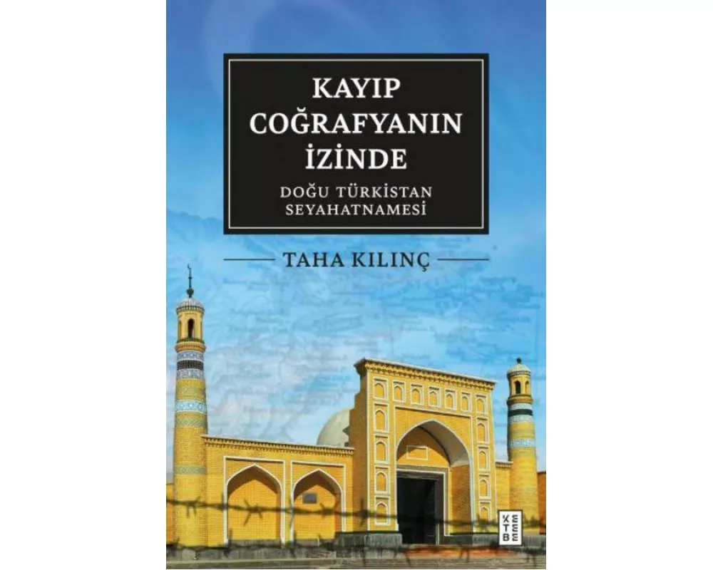 Kayip Cografyanin Izinde - Dogu Türkistan Seyahatnamesi