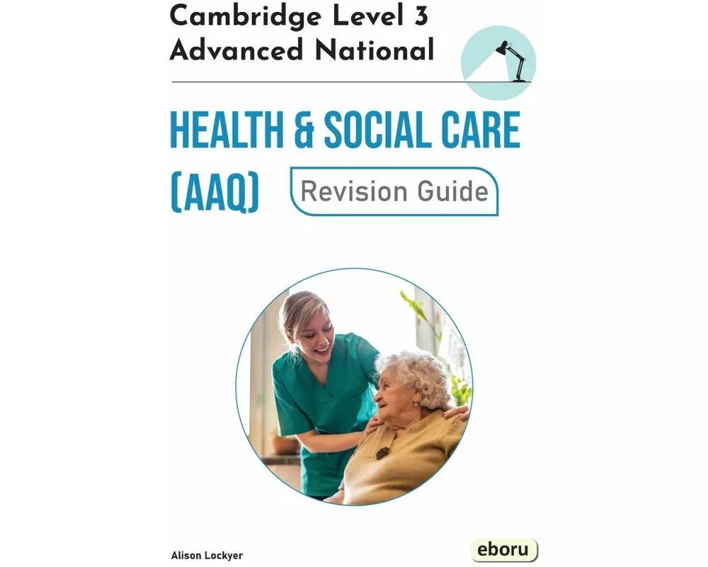 Cambridge Level 3 Advanced National in Health and Social Care (AAQ) Revision Guide