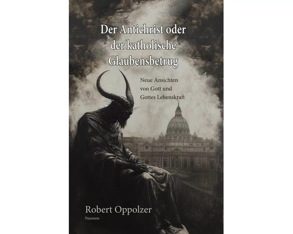 Der Antichrist oder der katholische Glaubensbetrug