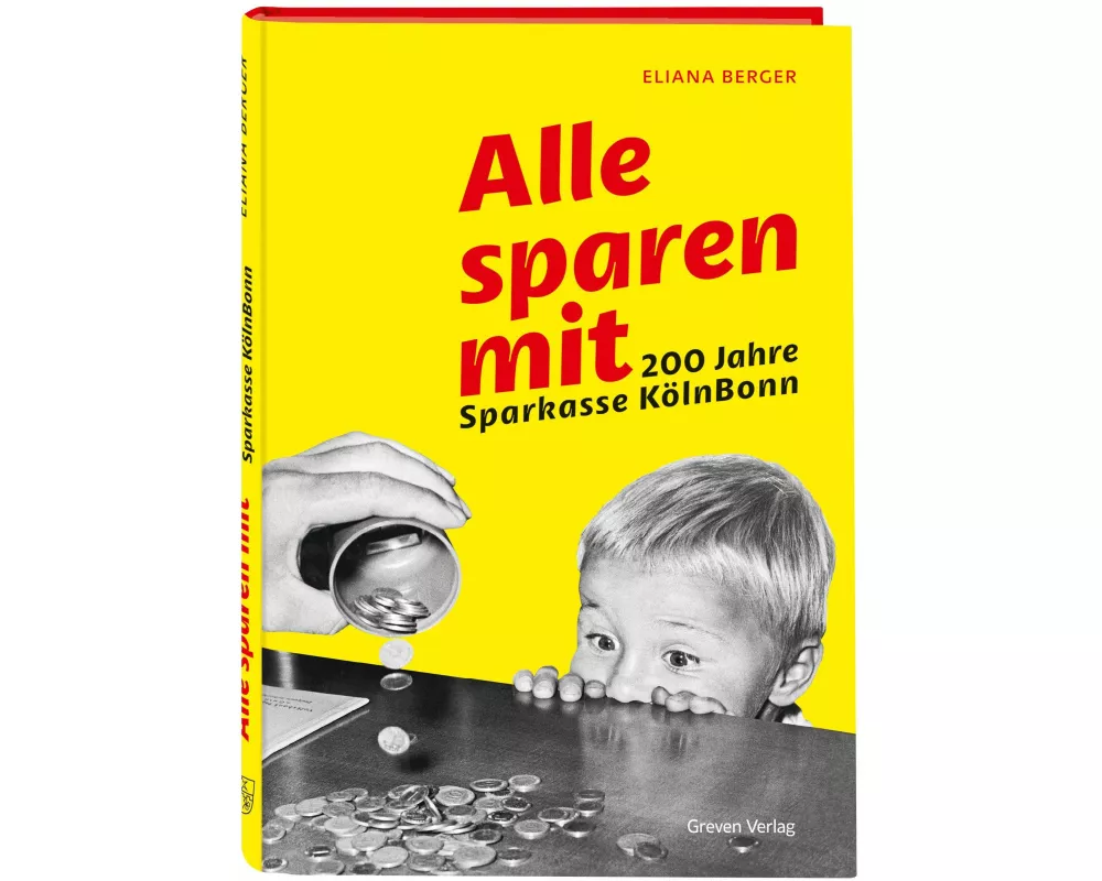 Alle sparen mit. 200 Jahre Sparkasse KölnBonn