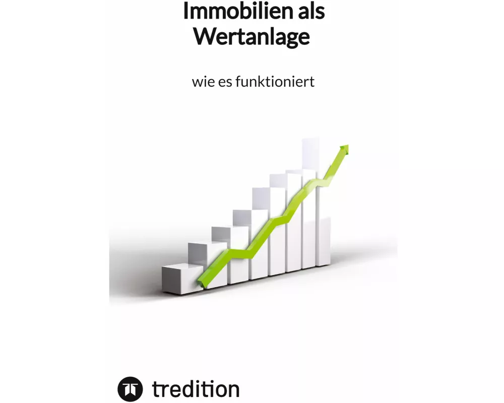 Immobilien als Wertanlage - wie es funktioniert