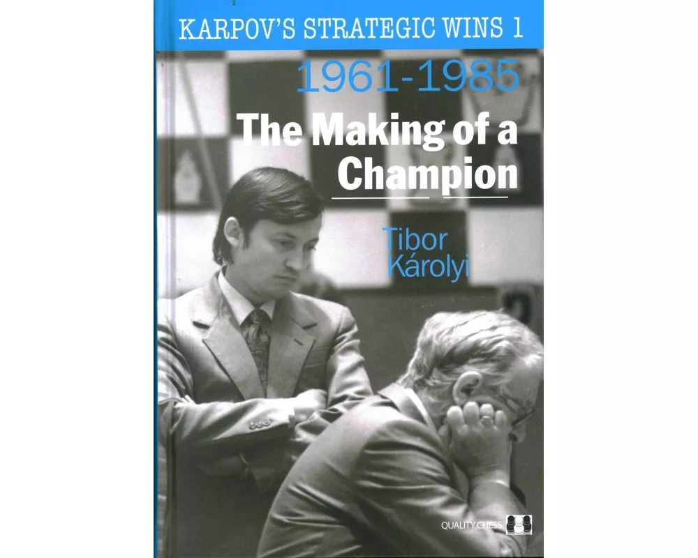 Karpov's Strategic Wins 1 – The Making of a Champion