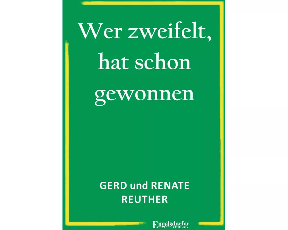 Wer zweifelt, hat schon gewonnen