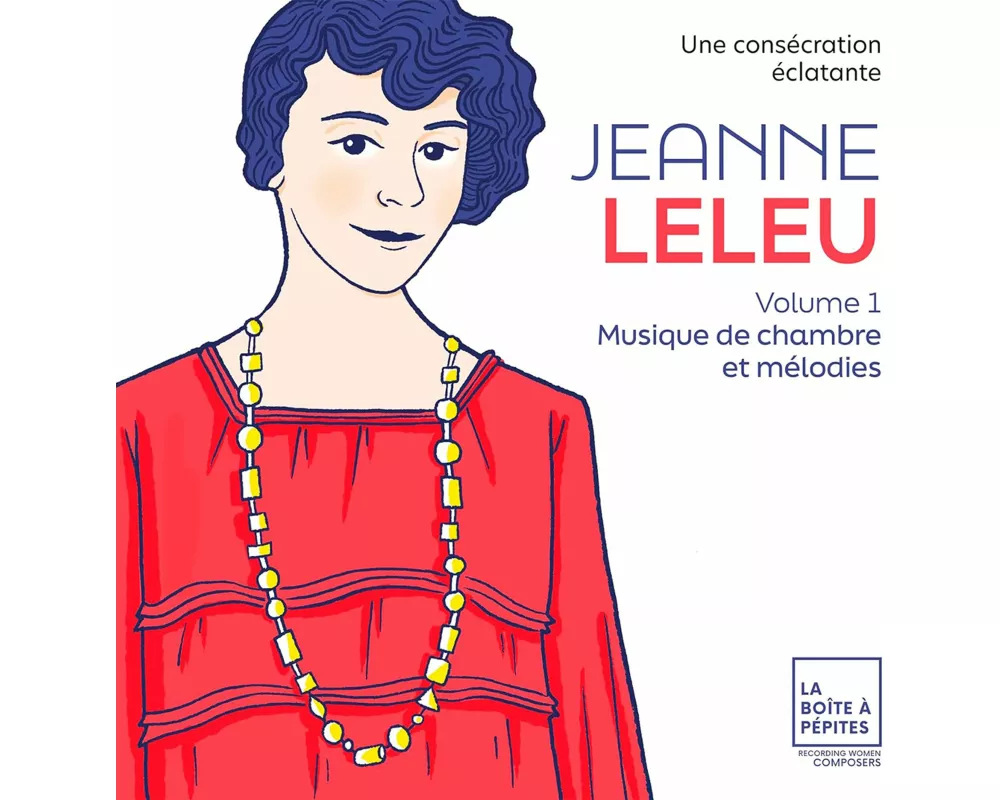 Jeanne Leleu: Une cons'cration 'clatante. Vol. 1
