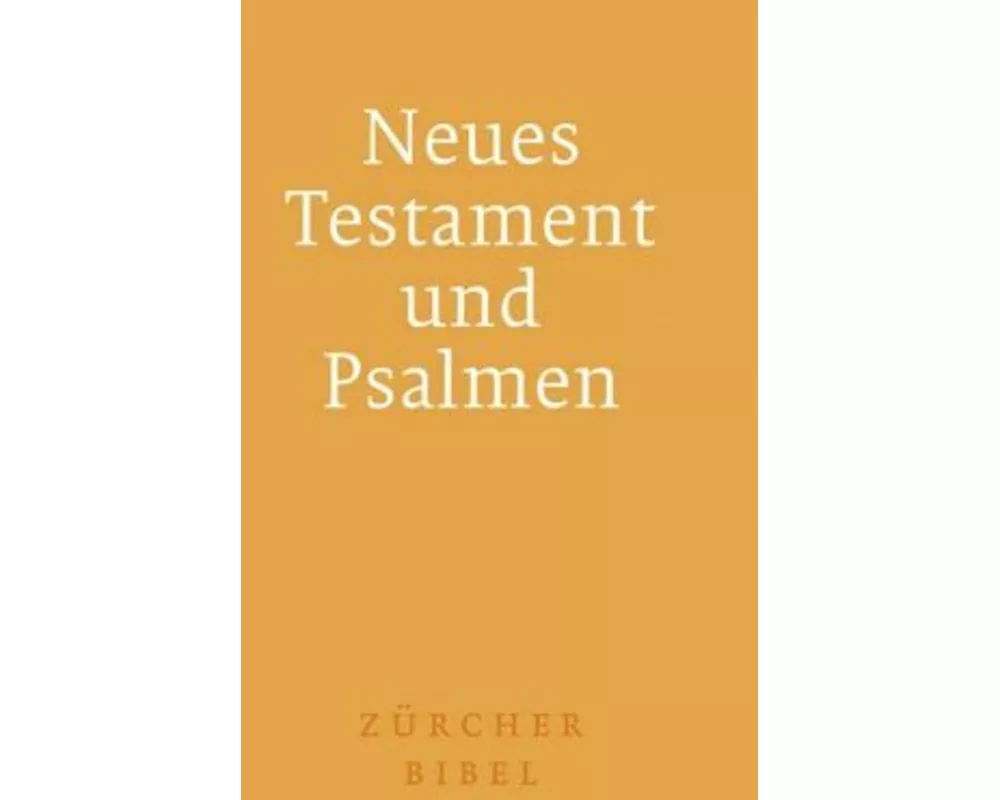 Zürcher Bibel – Das Neue Testament. Die Psalmen