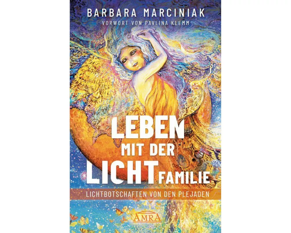 LEBEN MIT DER LICHTFAMILIE: Lichtbotschaften von den Plejaden