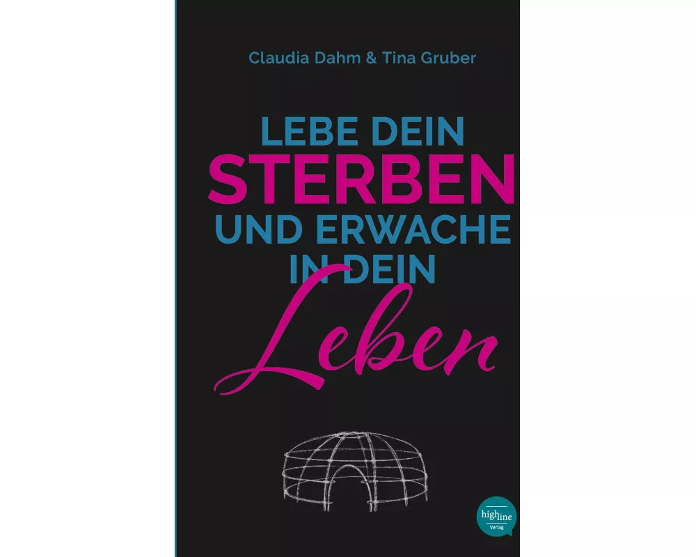 Lebe Dein Sterben und erwache in Dein Leben