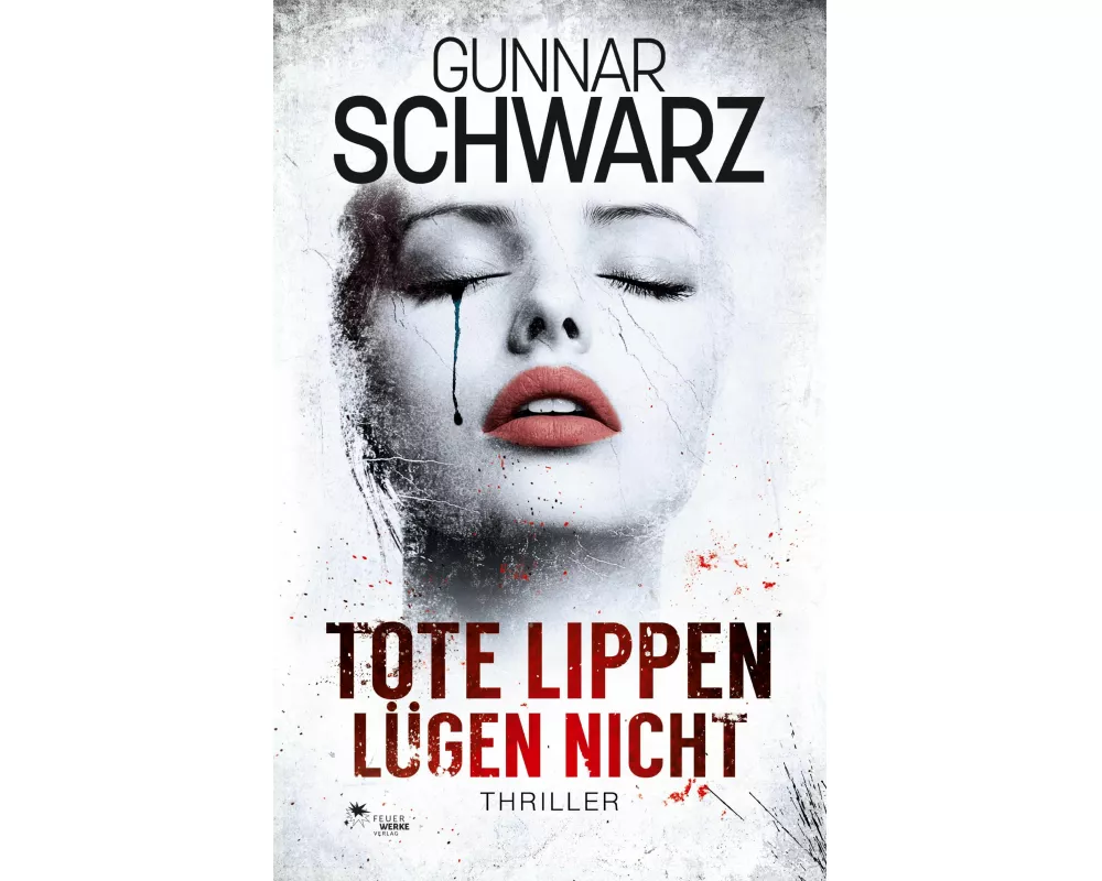 Tote Lippen lügen nicht (Thriller)