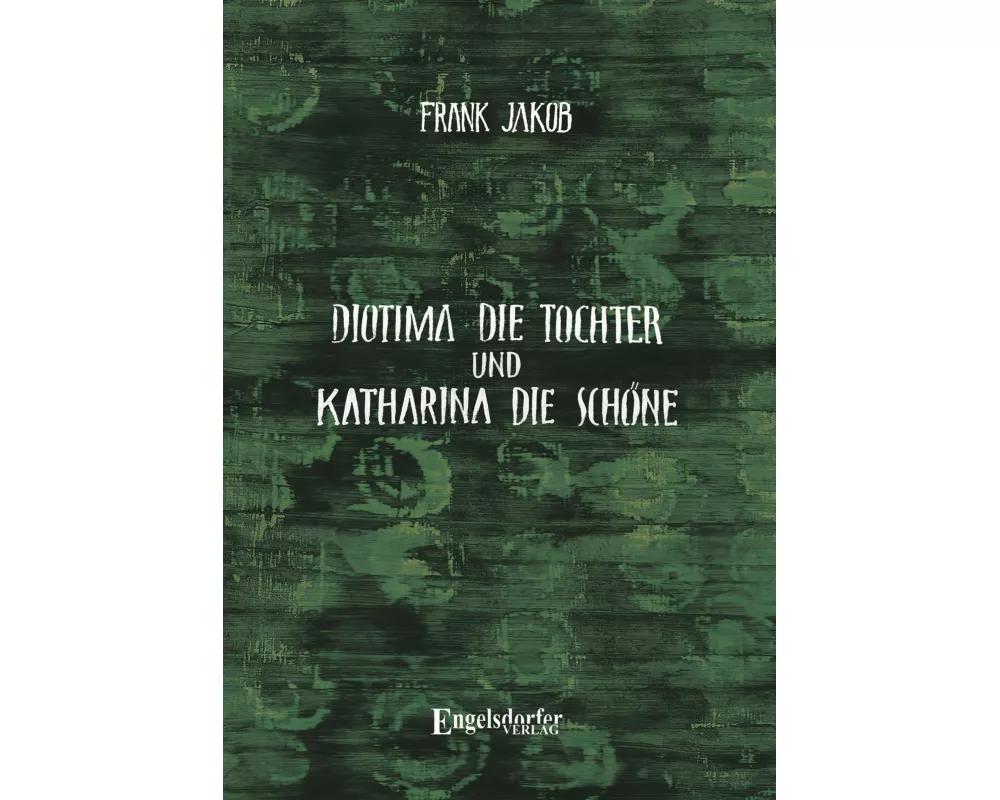 Diotima die Tochter und Katharina die Schöne