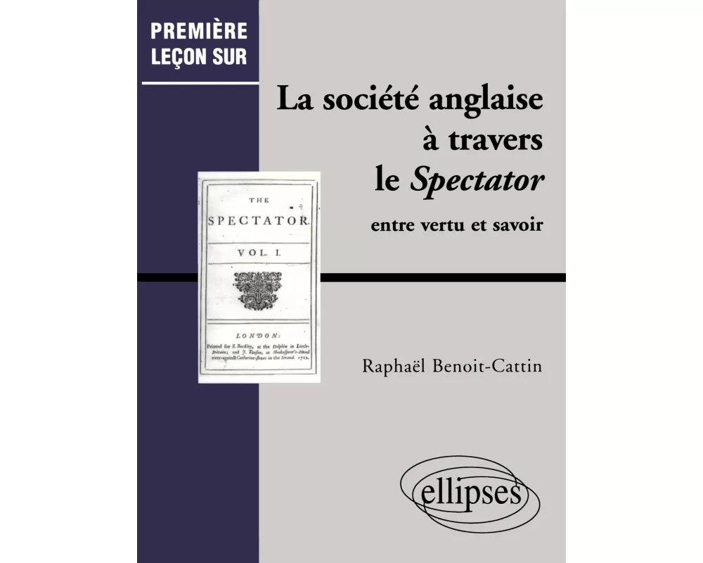 La société anglaise à travers le Spectator - Entre vertu et savoir