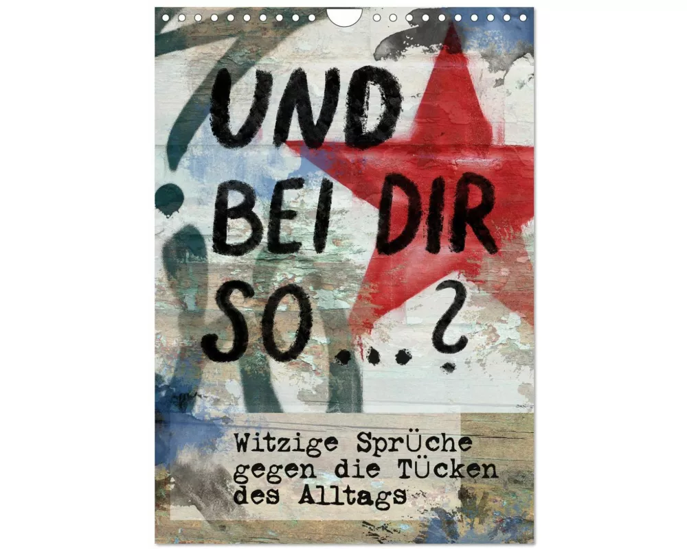 Und bei dir so ...? Witzige Sprüche gegen die Tücken des Alltags (Wandkalender 2026 DIN A4 hoch), CALVENDO Monatskalender