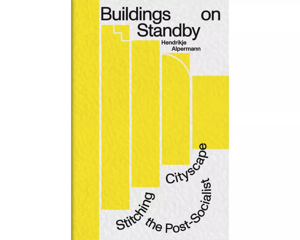 Buildings on Standby: Stitching the Post-Socialist Cityscape