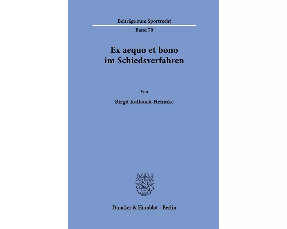 Ex aequo et bono im Schiedsverfahren