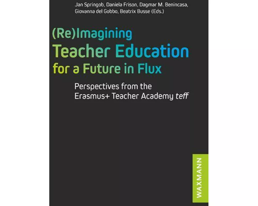 (Re)Imagining Teacher Education for a Future in Flux