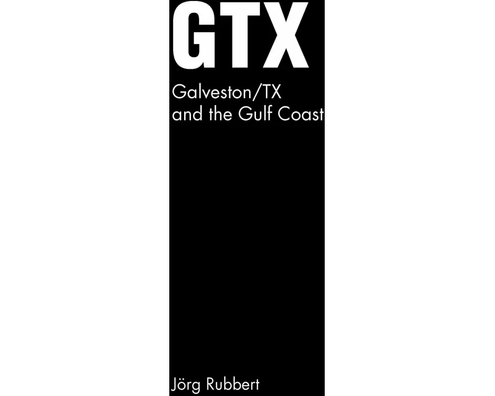 GTX. Galveston/TX and the Gulf Coast