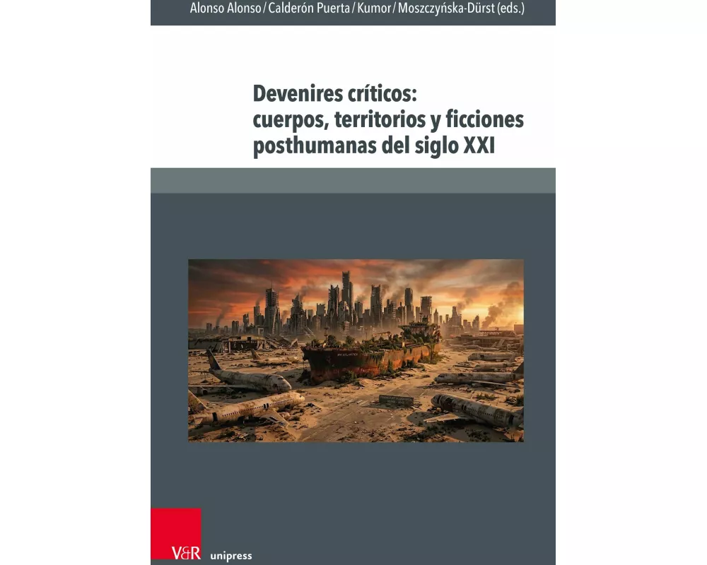 Devenires críticos: cuerpos, territorios y ficciones posthumanas del siglo XXI