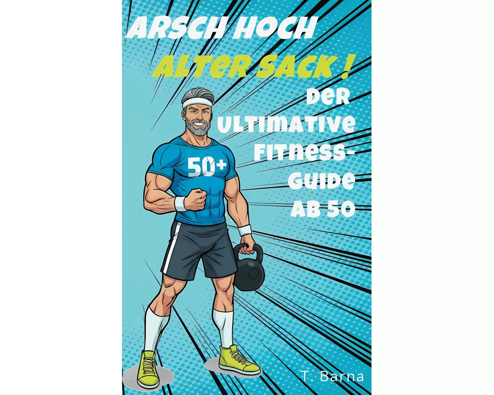 Arsch Hoch Alter Sack