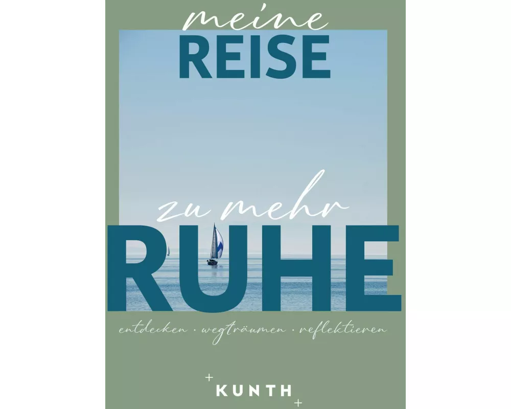 KUNTH Meine Reise zu mehr Ruhe