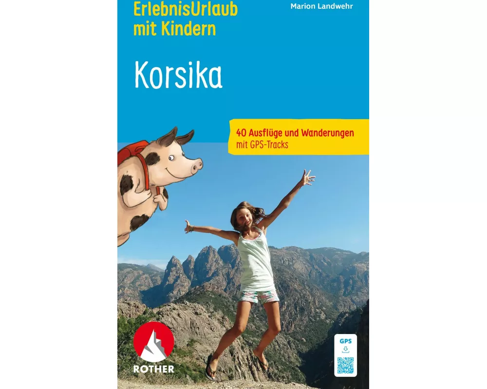 ROTHER Wanderbuch ErlebnisUrlaub mit Kindern Korsika. 40 Ausflüge und Wanderungen