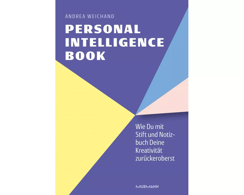 Personal Intelligence Book. Wie Du mit Stift und Notizbuch Deine Kreativität zurückeroberst