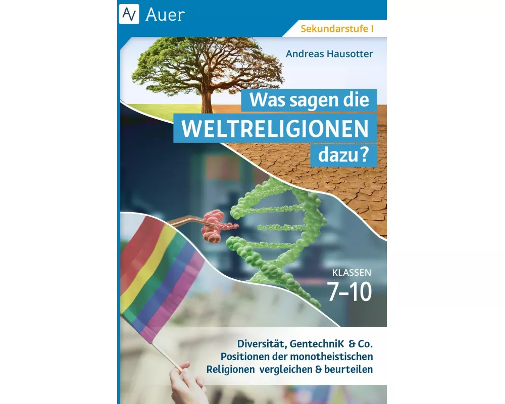Was sagen die Weltreligionen dazu: Klassen 7-10