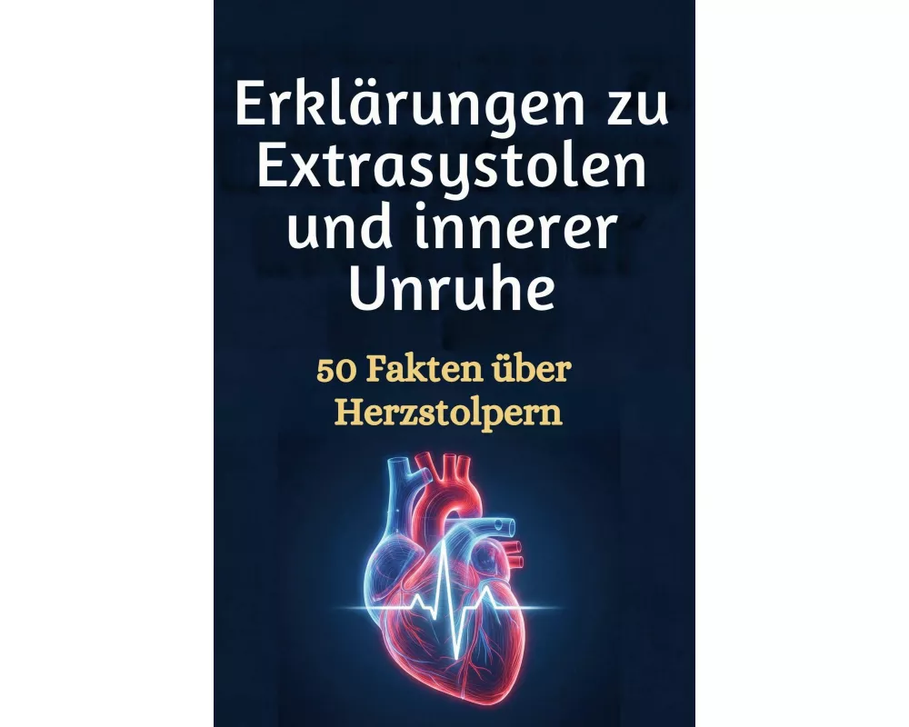 Erklärungen zu Extrasystolen und innerer Unruhe