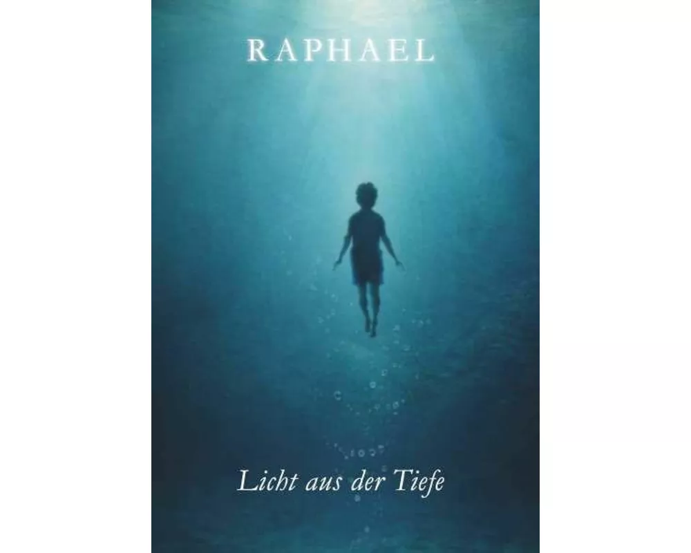Raphael - Licht aus der Tiefe