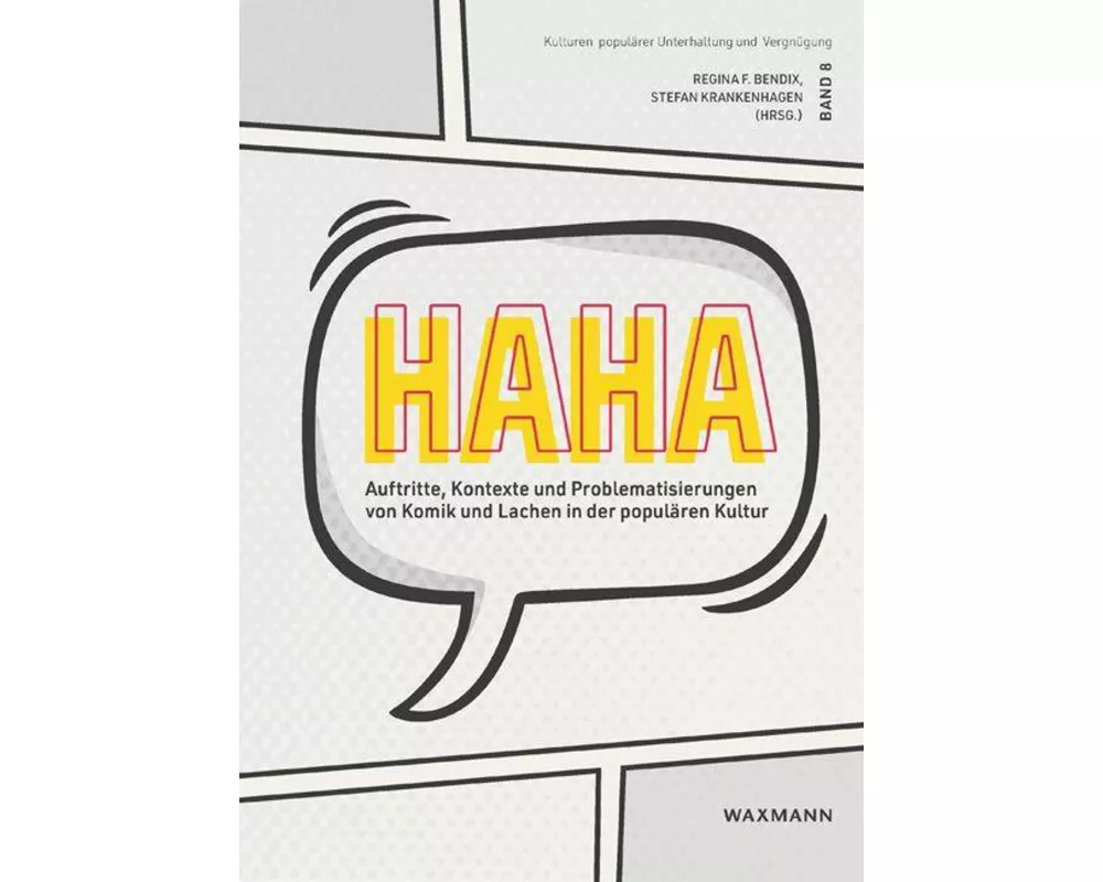 HaHa. Auftritte, Kontexte und Problematisierungen von Komik und Lachen in der populären Kultur