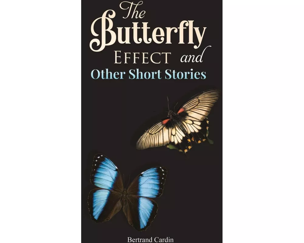 The Butterfly Effect and Other Short Stories