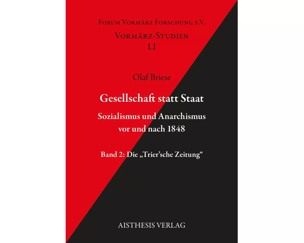 Gesellschaft statt Staat. Sozialismus und Anarchismus vor und nach 1848 Band 2