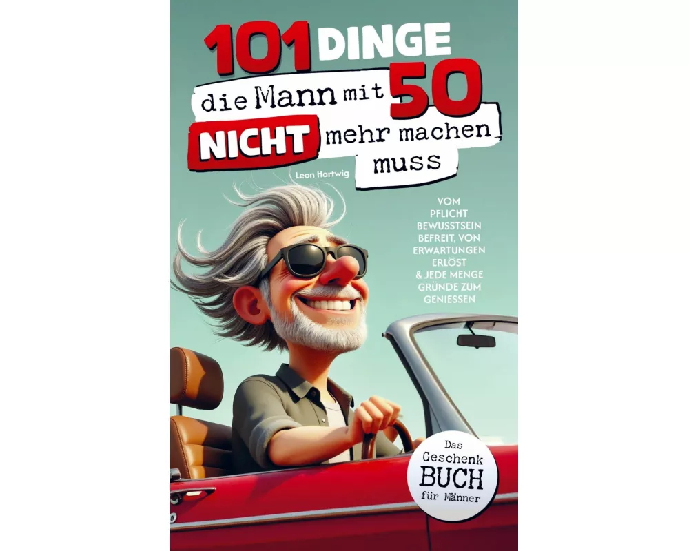101 Dinge, die Mann mit 50 nicht mehr machen muss