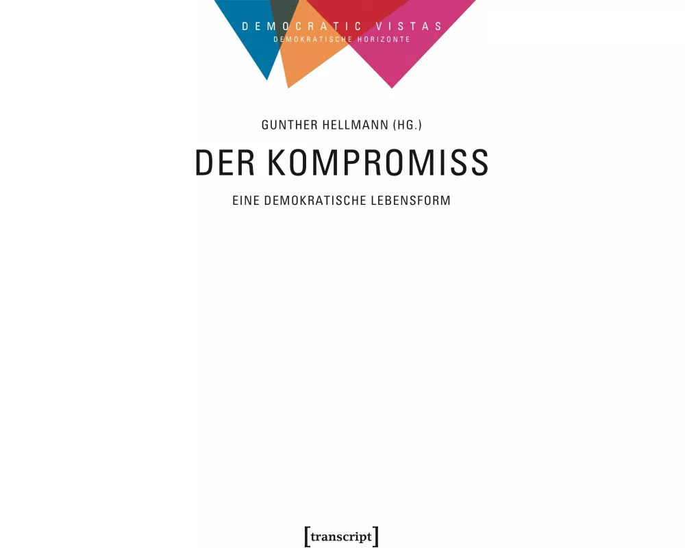 Der Kompromiss – Eine demokratische Lebensform